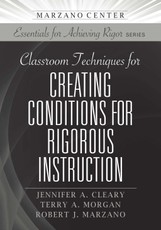 Classroom Techniques for Creating Conditions for Rigorous Instruction