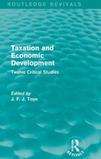 Toye, J: Taxation and Economic Development (Routledge Reviva