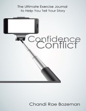 Confidence Conflict: The Ultimate Exercise Journal to Help You Tell Your Story
