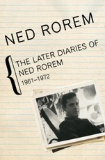 The Later Diaries of Ned Rorem, 1961-1972