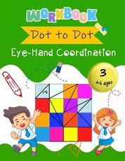 Dot to Dot Eye-Hand Coordination Workbook 4-6 Ages