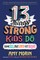 13 Things Strong Kids Do: Think Big, Feel Good, ACT Brave