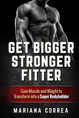 Get BIGGER, STRONGER, FITTER