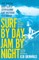 Surf by Day Jam by Night