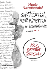 Aktoriai, režisieriai ir kasininkės. Ko nematė žiūrovai