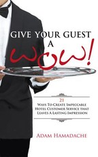 Give Your Guest a Wow! 21 Ways to Create Impeccable Hotel Customer Service That Leaves a Lasting Impression