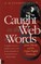 Caught in the Web of Words