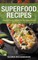 Superfood Recipes: Super Foods Healthy Recipes Book