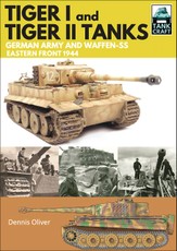 Tiger I and Tiger II: Tanks of the German Army and Waffen-SS