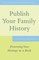 Publish Your Family History