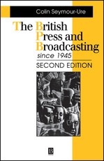 The British Press and Broadcasting Since 1945