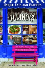 Unique Eats and Eateries of Illinois: The People and Stories Behind the Food