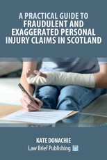 A Practical Guide to Fraudulent and Exaggerated Personal Injury Claims in Scotland