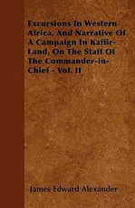 Excursions in Western Africa, and Narrative of a Campaign in Kaffir-Land, on the Staff of the Commander-In-Chief - Vol. II