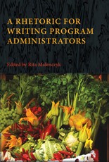 Rhetoric for Writing Program Administrators, A