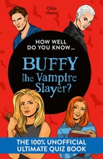 How Well Do You Know ... Buffy the Vampire Slayer?
