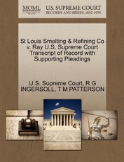 St Louis Smelting & Refining Co V. Ray U.S. Supreme Court Transcript of Record with Supporting Pleadings