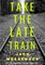 Take the Late Train