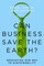 Can Business Save the Earth?