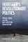 Heidegger's Revolutionary Politics