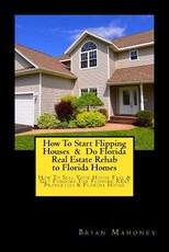 How To Start Flipping Houses & Do Florida Real Estate Rehab to Florida Homes