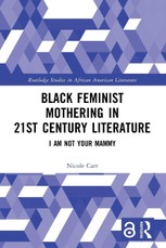 Black Feminist Mothering in 21st Century Literature