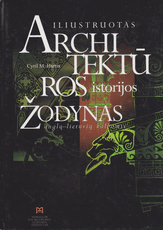 Iliustruotas architektūros istorijos žodynas anglų–lietuvių kalbomis