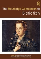 The Routledge Companion to Biofiction