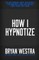 How I Hypnotize