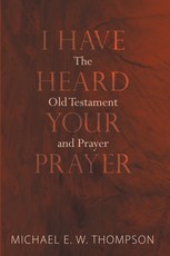 I Have Heard Your Prayer