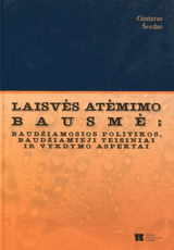 Laisvės atėmimo bausmė: baudžiamosios politikos, baudžiamieji teisiniai ir vykdymo aspektai