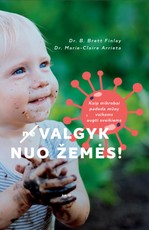 (Ne)valgyk nuo žemės! Kaip mikrobai padeda mūsų vaikams augti sveikiems