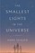 The Smallest Lights in the Universe