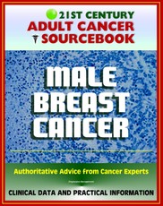 21st Century Adult Cancer Sourcebook: Male Breast Cancer - Clinical Data for Patients, Families, and Physicians