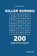 Killer Sudoku - 200 Master Puzzles 9x9 (Volume 4)