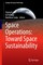 Space Operations: Toward Space Sustainability
