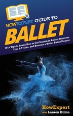 HowExpert Guide to Ballet