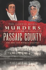 Goffle Road Murders of Passaic County: The 1850 Van Winkle Killings