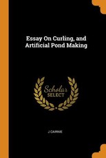 Essay on Curling, and Artificial Pond Making