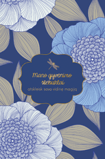 MANO GYVENIMO STEBUKLAI. ATSKLEISK SAVO VIDINĘ MAGIJĄ: įkvepiančių minčių kupina knygutė tikroms deivėms, raganaitėms ir XXI a. fėjoms. Įkvėpkite save ir užburkite aplinkinius