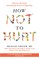 How Not to Hurt