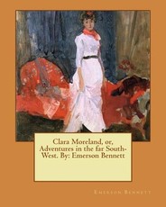 Clara Moreland, or, Adventures in the far South-West. By