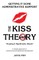 The KISS Theory
