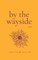 By the Wayside