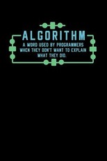 Algorithm A Word Used By Programmers When Thy Don't Want To Explain What They Did
