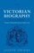 Victorian Biography Reconsidered