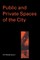 Public and Private Spaces of the City
