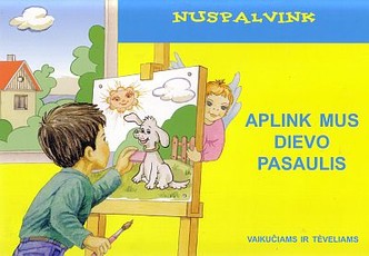 Aplink mus Dievo pasaulis. Nuspalvink