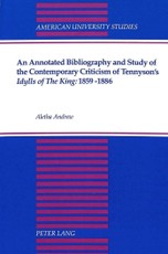 An Annotated Bibliography and Study of the Contemporary Criticism of Tennyson's «Idylls of the King:»1859-1886