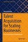 Talent Acquisition for Scaling Businesses